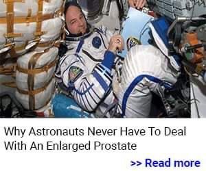 Astronauts never have enlarged prostate.